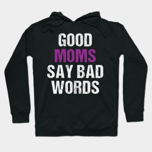 Good Moms Say Bad Words Funny Mom Of Boys Hoodie